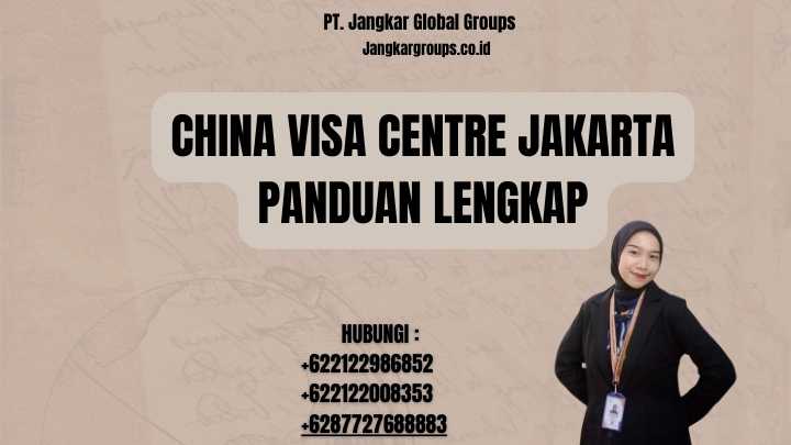 China Visa Centre Jakarta Panduan Lengkap