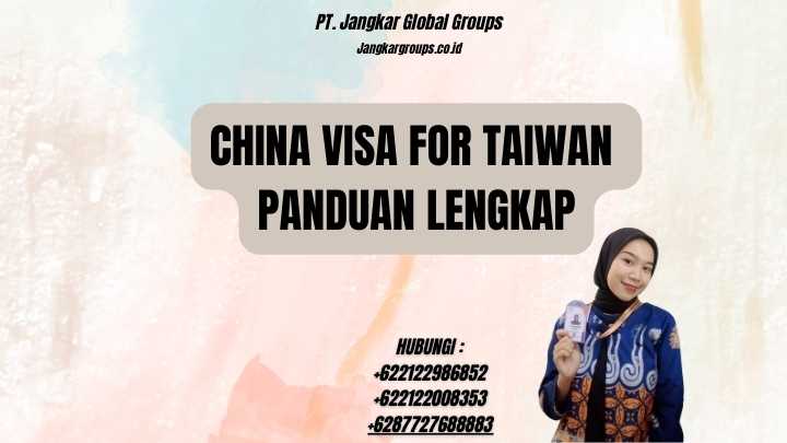 China Visa For Taiwan Panduan Lengkap