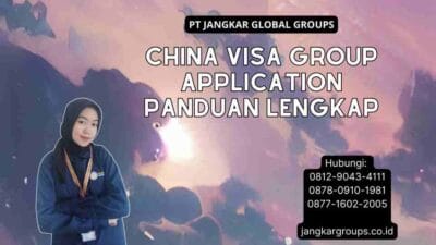 China Visa Group Application Panduan Lengkap