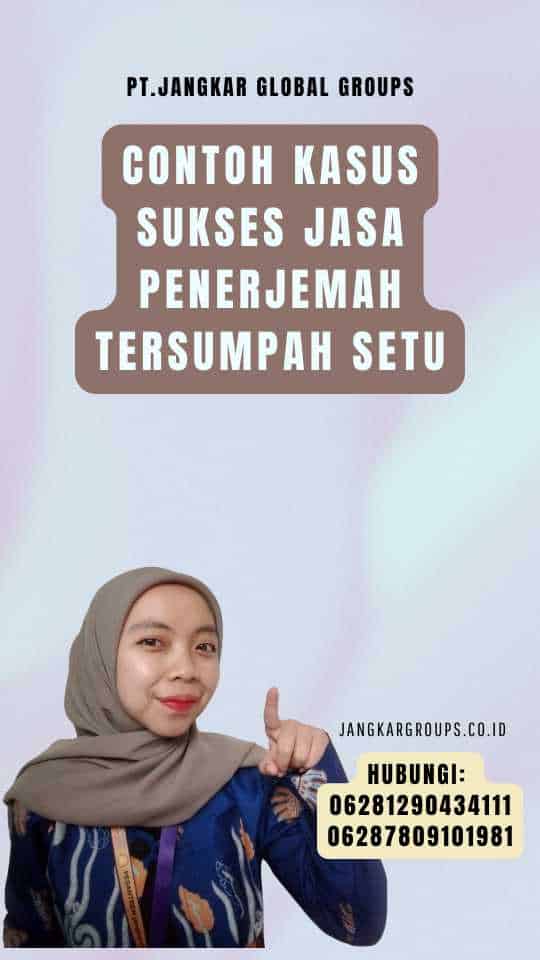 Contoh Kasus Sukses Jasa Penerjemah Tersumpah Setu