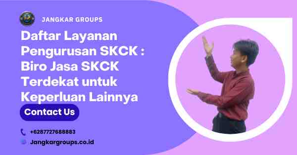 Daftar Layanan Pengurusan SKCK : Biro Jasa SKCK Terdekat untuk Keperluan Lainnya