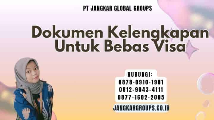 Dokumen Kelengkapan Untuk Bebas Visa