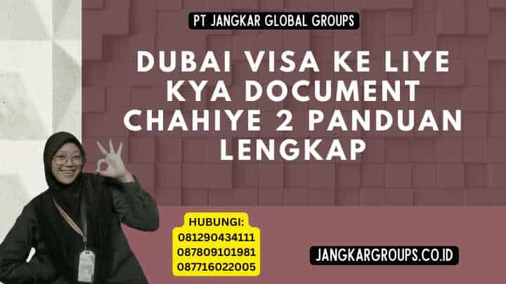 Dubai Visa Ke Liye Kya Document Chahiye 2 Panduan Lengkap