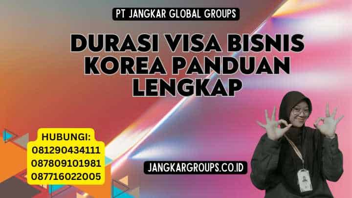 Durasi Visa Bisnis Korea Panduan Lengkap