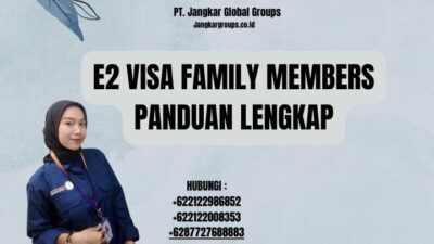 E2 Visa Family Members Panduan Lengkap