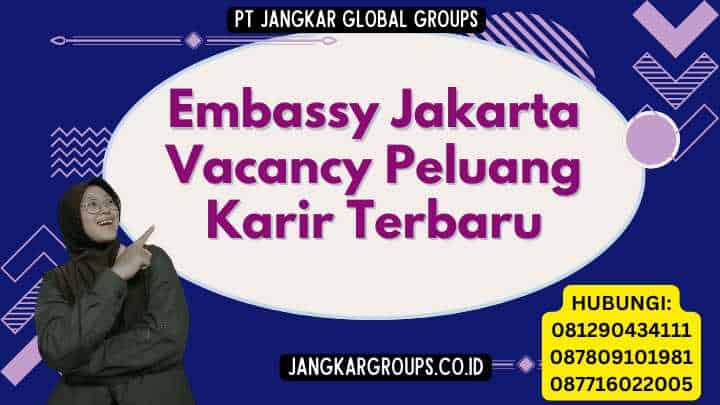 Embassy Jakarta Vacancy Peluang Karir Terbaru
