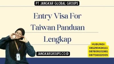 Entry Visa For Taiwan Panduan Lengkap