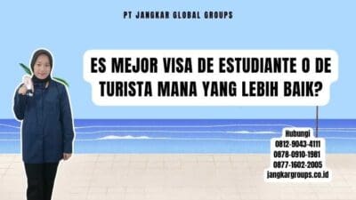 Es Mejor Visa De Estudiante O De Turista Mana yang Lebih Baik