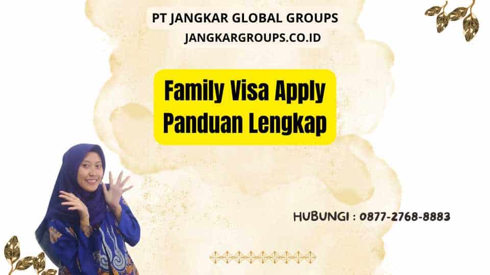 Family Visa Apply Panduan Lengkap