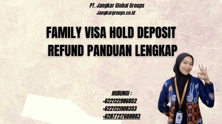 Family Visa Hold Deposit Refund Panduan Lengkap