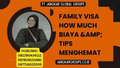 Family Visa How Much Biaya & Tips Menghemat