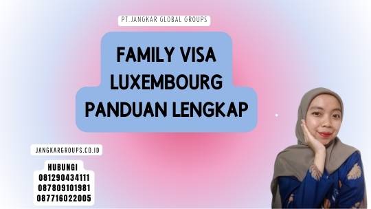 Family Visa Luxembourg Panduan Lengkap