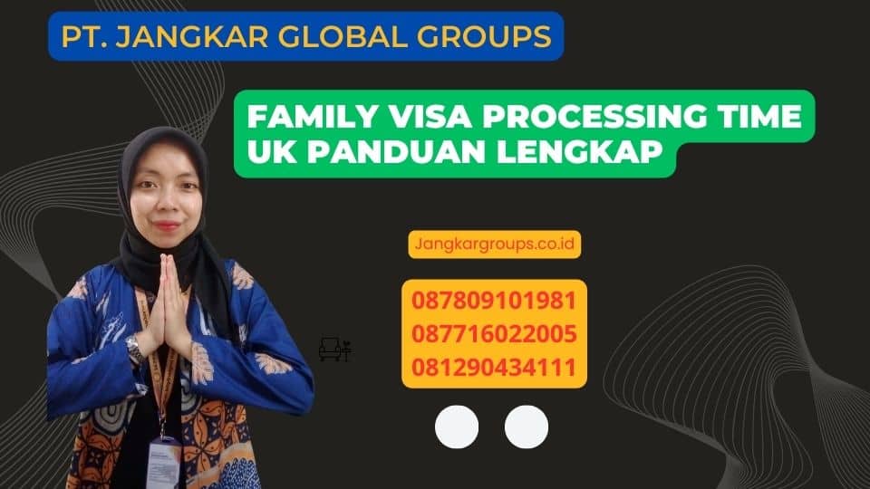 Family Visa Processing Time UK Panduan Lengkap