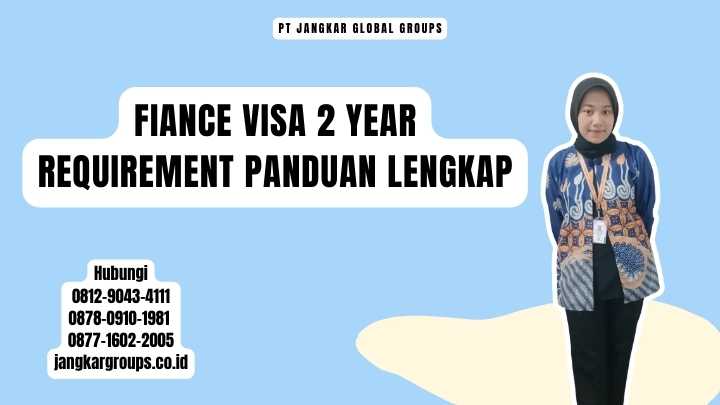 Fiance Visa 2 Year Requirement Panduan Lengkap