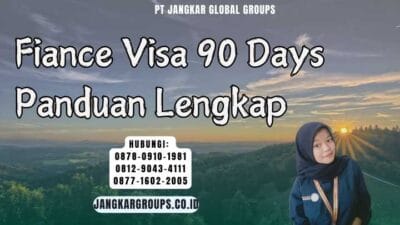 Fiance Visa 90 Days Panduan Lengkap