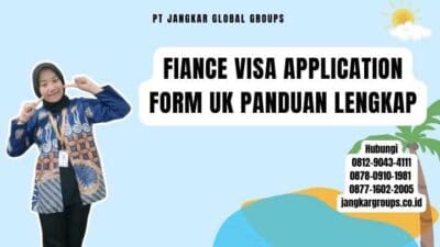 Fiance Visa Application Form UK Panduan Lengkap