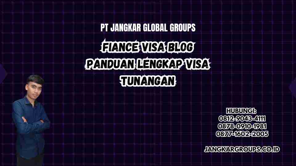 Fiance Visa Blog Panduan Lengkap Visa Tunangan
