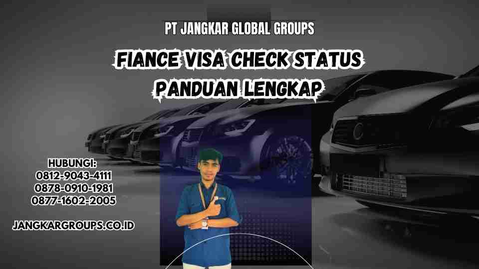 Fiance Visa Check Status Panduan Lengkap