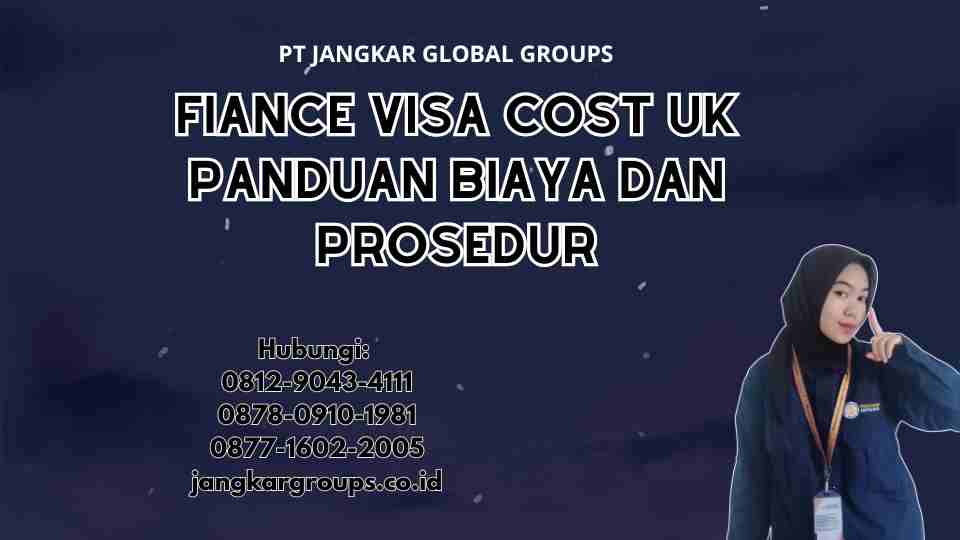Fiance Visa Cost Uk Panduan Biaya dan Prosedur