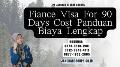 Fiance Visa For 90 Days Cost Panduan Biaya Lengkap