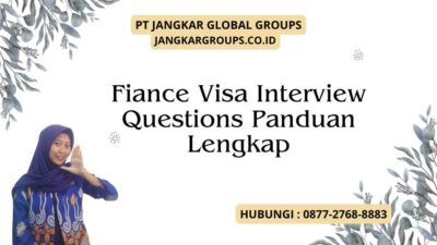 Fiance Visa Interview Questions Panduan Lengkap
