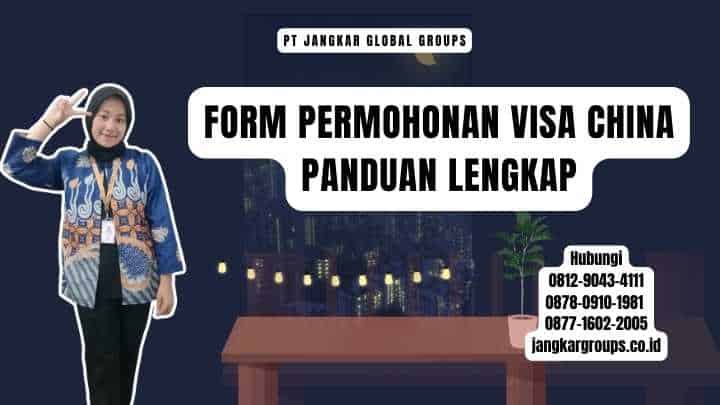 Form Permohonan Visa China Panduan Lengkap