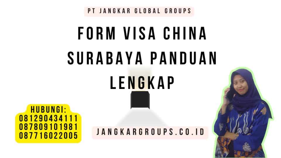Form Visa China Surabaya Panduan Lengkap