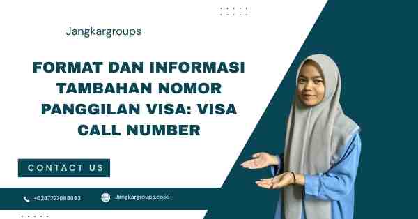 Format dan Informasi Tambahan Nomor Panggilan Visa: Visa Call Number