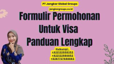 Formulir Permohonan Untuk Visa Panduan Lengkap