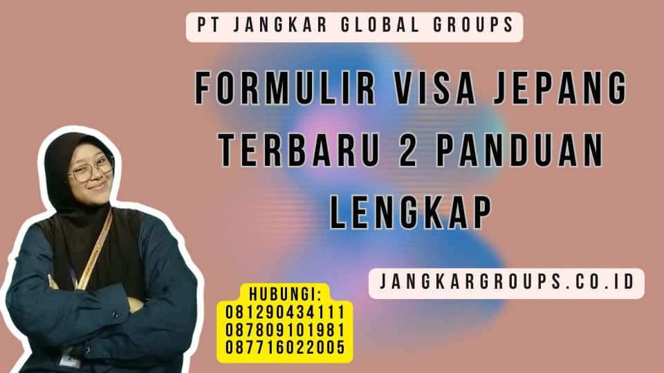 Formulir Visa Jepang Terbaru 2 Panduan Lengkap