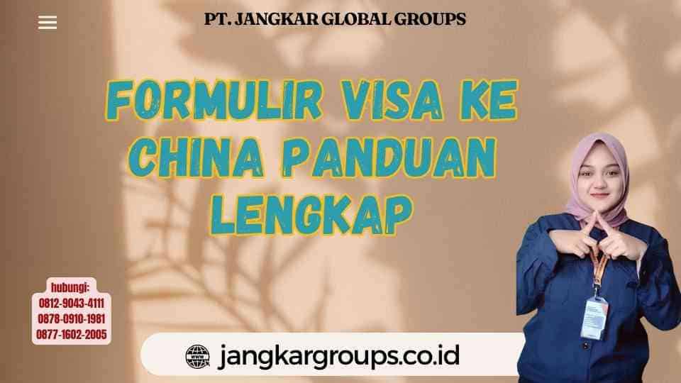 Formulir Visa Ke China Panduan Lengkap
