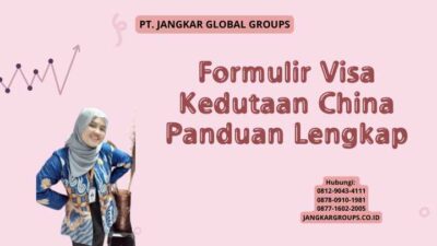 Formulir Visa Kedutaan China Panduan Lengkap