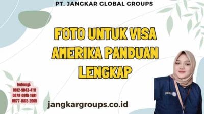 Foto Untuk Visa Amerika Panduan Lengkap