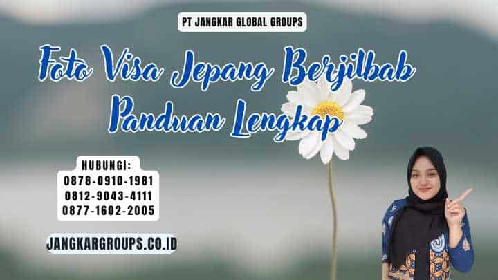 Foto Visa Jepang Berjilbab Panduan Lengkap