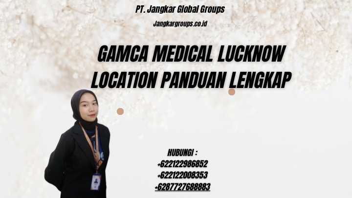 Gamca Medical Lucknow Location Panduan Lengkap