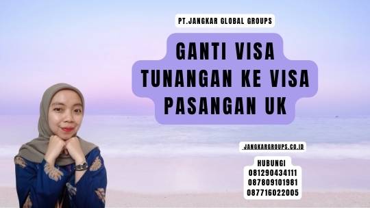 Ganti Visa Tunangan ke Visa Pasangan UK