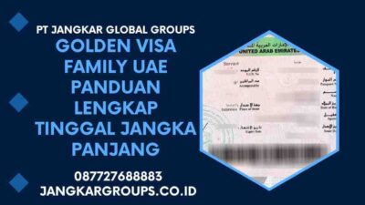 Golden Visa Family UAE Panduan Lengkap Tinggal Jangka Panjang