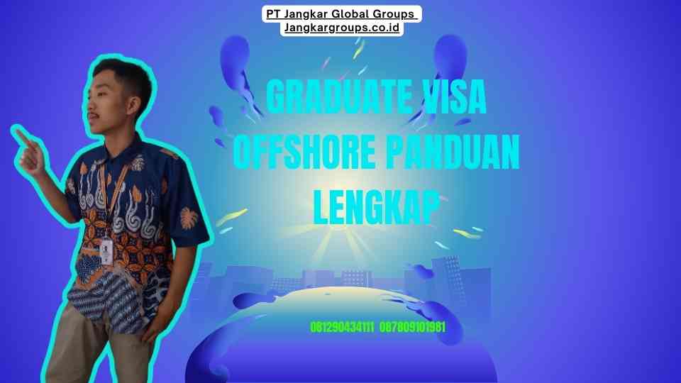 Graduate Visa Offshore Panduan Lengkap