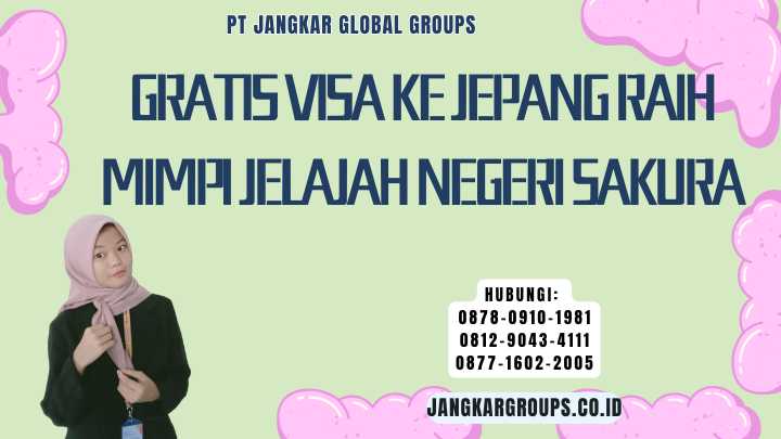 Gratis Visa Ke Jepang Raih Mimpi Jelajah Negeri Sakura