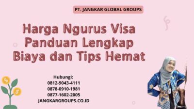 Harga Ngurus Visa Panduan Lengkap Biaya dan Tips Hemat