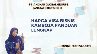 Harga Visa Bisnis Kamboja Panduan Lengkap