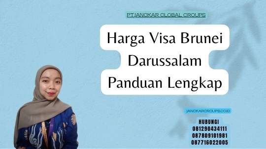 Harga Visa Brunei Darussalam Panduan Lengkap