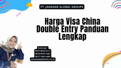 Harga Visa China Double Entry Panduan Lengkap