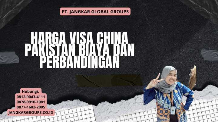 Harga Visa China Pakistan Biaya dan Perbandingan