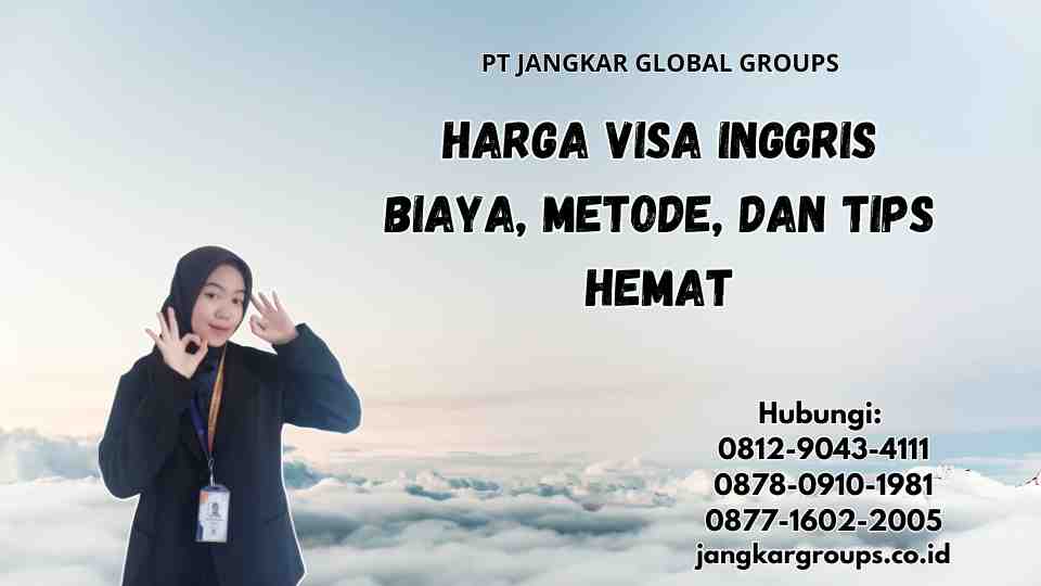 Harga Visa Inggris Biaya, Metode, dan Tips Hemat