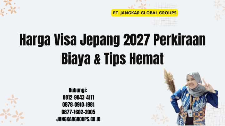Harga Visa Jepang 2027 Perkiraan Biaya & Tips Hemat