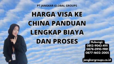 Harga Visa Ke China Panduan Lengkap Biaya dan Proses