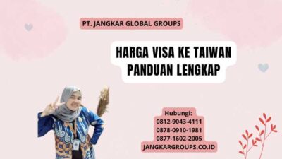 Harga Visa Ke Taiwan Panduan Lengkap
