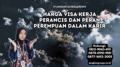 Harga Visa Kerja Perancis Dan Peran Perempuan Dalam Karir