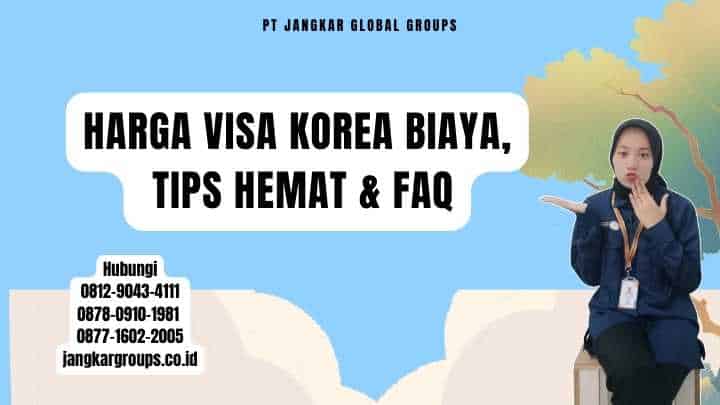 Harga Visa Korea Biaya, Tips Hemat & FAQ